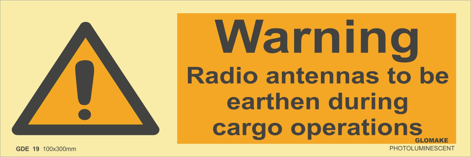 WARNING RADIO ANTENNAS TO BE EARTHEN DURING CARGO OPERATIONS
(GDE 19)